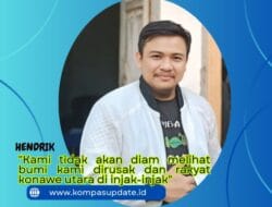 Aktivis Konawe Utara, Kecam 79 Perusahaan Tambang Nikel, Abaikan UUD dan Sengsarakan Rakyat